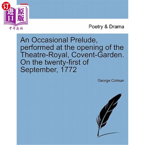 海外直订An Occasional Prelude, Performed at the Opening of the Theatre-Royal, Covent-Gar 在考文特花园皇家剧院开幕式