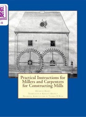 海外直订Practical Instructions for Millers and Carpenters for Constructing Mills