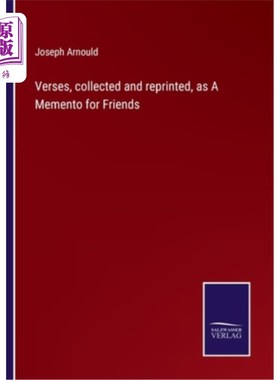 海外直订Verses, collected and reprinted, as A Memento for Friends 诗歌，收集和重印，作为朋友的纪念品