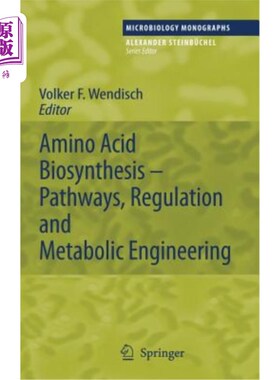 海外直订Amino Acid Biosynthesis - Pathways, Regulation and Metabolic Engineering 氨基酸生物合成——途径、调节和代谢工程
