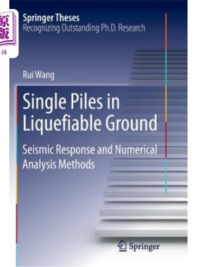 海外直订Single Piles in Liquefiable Ground: Seismic Response and Numerical Analysis Meth 可液化地基中的单桩:地震反