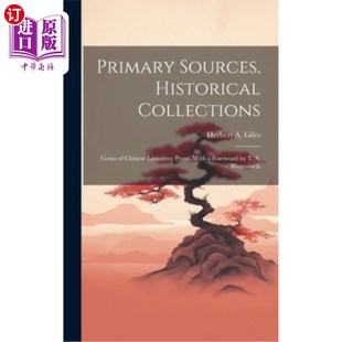 海外直订Primary Sources, Historical Collections: Gems of Chinese Literature Prose, With  原始资料、历史文集：中国文