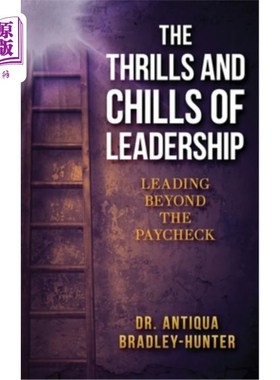 海外直订The Thrills and Chills of Leadership: Leading Beyond the Paycheck 领导的刺激与寒战：超越薪水的领导