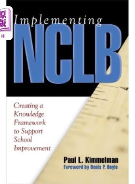 海外直订Implementing NCLB: Creating a Knowledge Framework to Support School Improvement 实施NCLB:创建一个支持学校改