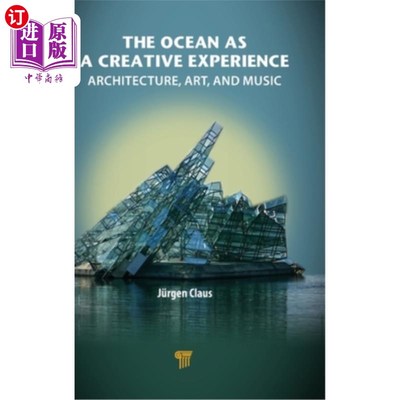 海外直订The Ocean as a Creative Experience: Architecture, Art, and Music 海洋作为一种创造性的体验:建筑、艺术和音乐