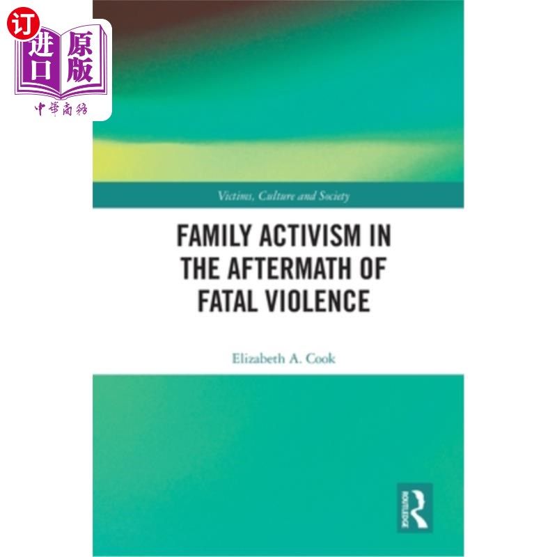 海外直订Family Activism in the Aftermath of Fatal Violence 致命暴力事件后的家庭行动