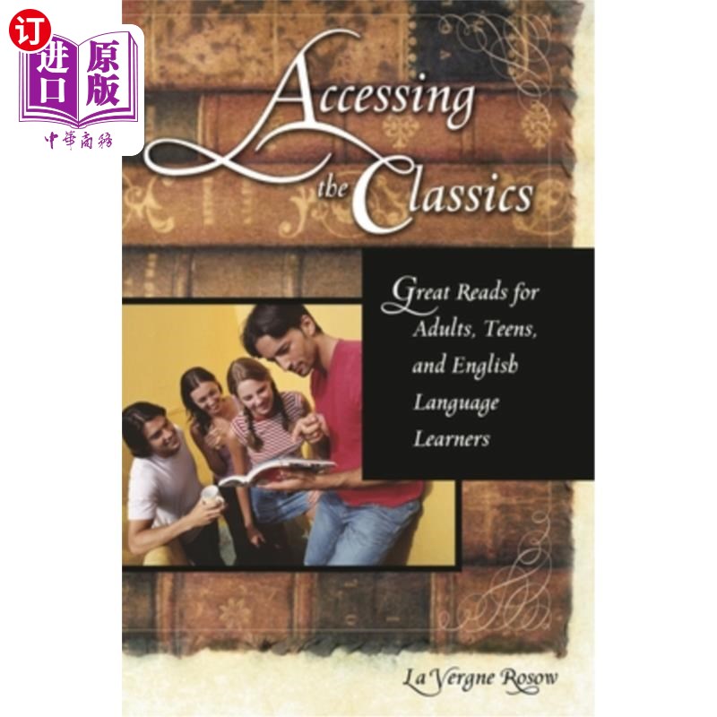 海外直订Accessing the Classics: Great Reads for Adults, Teens, and English Language Lear 阅读经典:适合成人、青少年