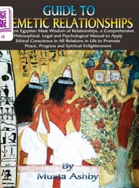 海外直订Guide to Kemetic Relationships: Ancient Egyptian Maat Wisdom of Relationships, a 凯美特关系指南：古埃及马斯