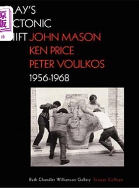 海外直订Clay's Tectonic Shift: John Mason, Ken Price, and Peter Voulkos, 1956-1968 克莱的构造转移:约翰·梅森，肯·普