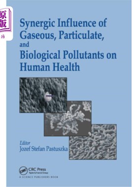 海外直订医药图书Synergic Influence of Gaseous, Particulate, and Biological Pollutants on Human H 气体、颗粒物和生物