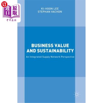 海外直订Business Value and Sustainability: An Integrated Supply Network Perspective 商业价值和可持续性：综合供应网络视角