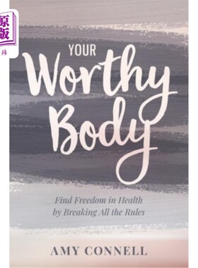 海外直订医药图书Your Worthy Body: Find Freedom in Health by Breaking All the Rules 你有价值的身体：打破所有规则，在