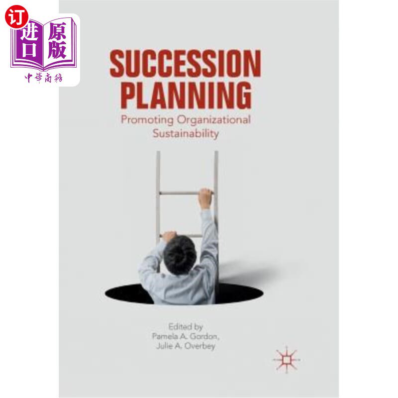 海外直订Succession Planning: Promoting Organizational Sustainability 继任计划:促进组织的可持续性