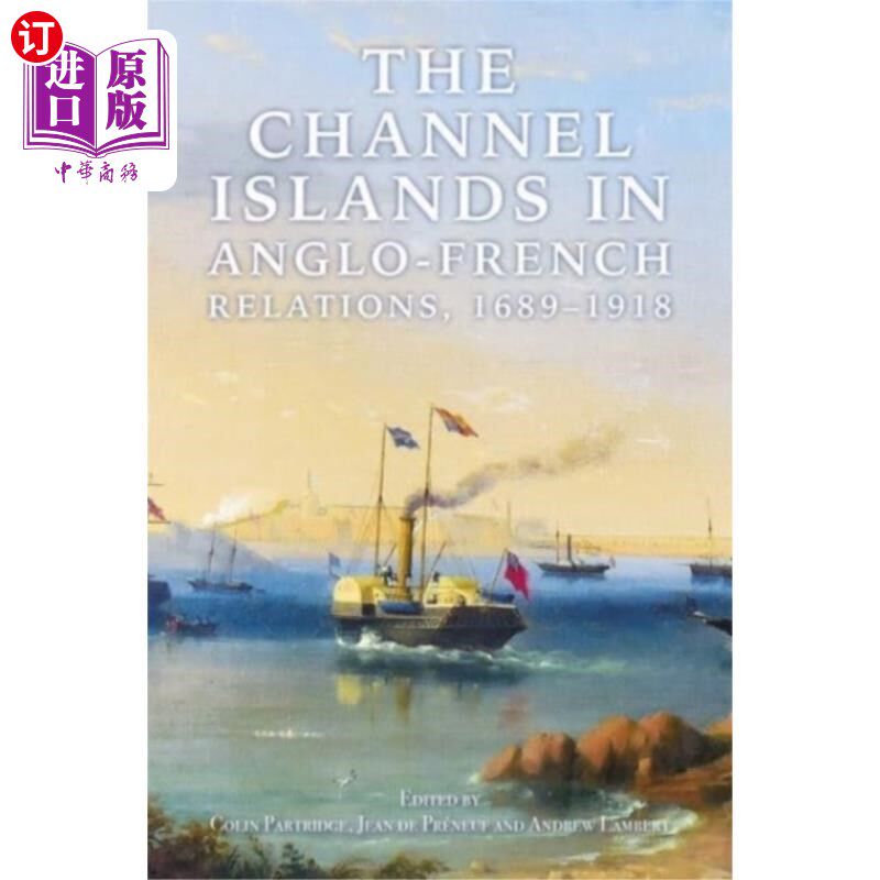 海外直订Channel Islands in Anglo-French Relations, 1689-... 英法关系中的海峡群岛，1689-1918