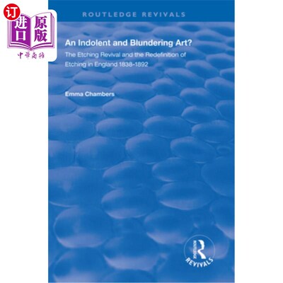 海外直订An Indolent and Blundering Art?: The Etching Revival and the Redefinition of Etc 一门懒惰而浮躁的艺术？：英