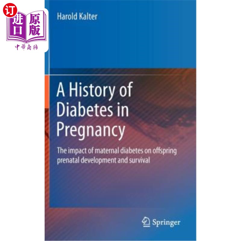 海外直订A History of Diabetes in Pregnancy: The Impact of Maternal Diabetes on Offspring 妊娠期糖尿病史：母亲糖尿病