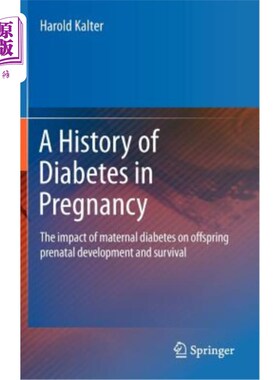 海外直订A History of Diabetes in Pregnancy: The Impact of Maternal Diabetes on Offspring 妊娠期糖尿病史：母亲糖尿病