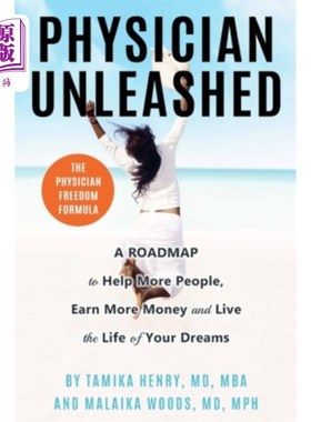 海外直订医药图书Physician Unleashed: The Physician Freedom Formula. A Roadmap to Help More Peopl 医生释放：医生自由