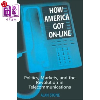 海外直订How America Got On-Line: Politics, Markets, and the Revolution in Telecommunicat 美国如何上网:政治、市场和