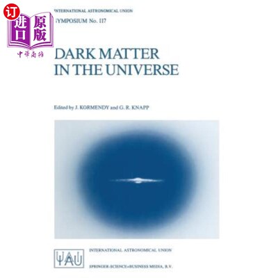 海外直订Dark Matter in the Universe: Proceedings of the 117th Symposium of the Internati 宇宙中的暗物质：6月在美国