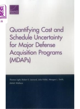 Quantifying Cost and Schedule Uncertainty for Major Defense Acquisition Programs 主要国防采办项目(Mdaps)【中商原版】