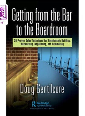 海外直订Getting from the Bar to the Boardroom: 25 Proven Sales Techniques for Relationsh 从酒吧到会议室:25种行之有