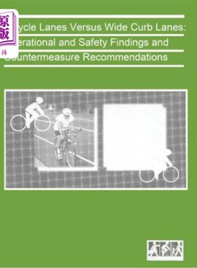 海外直订Bicycle Lanes Versus Wide Curb Lanes: Operational and Safety Finding and Counter 自行车道与宽路缘车道：运营