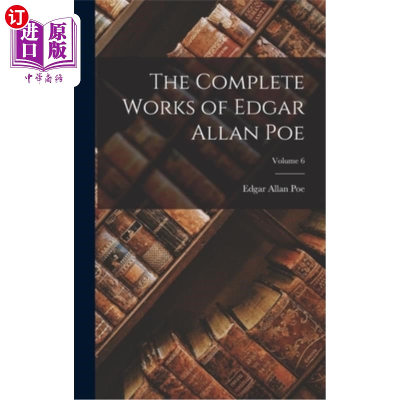 海外直订The Complete Works of Edgar Allan Poe; Volume 6 《爱伦·坡全集》;6卷