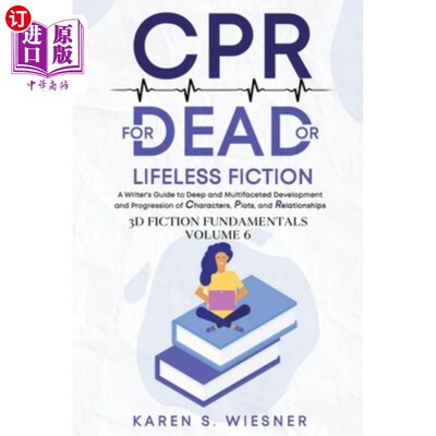 海外直订CPR for Dead or Lifeless Fiction: A Writer's Guide to Deep and Multifaceted Deve 对死亡或毫无生气的小说的CP