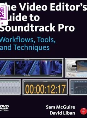 海外直订The Video Editor's Guide to Soundtrack Pro: Workflows, Tools, and Techniques [Wi 视频编辑指南原声专业:工作