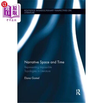 海外直订Narrative Space and Time: Representing Impossible Topologies in Literature 叙事空间与时间:文学中不可能拓扑