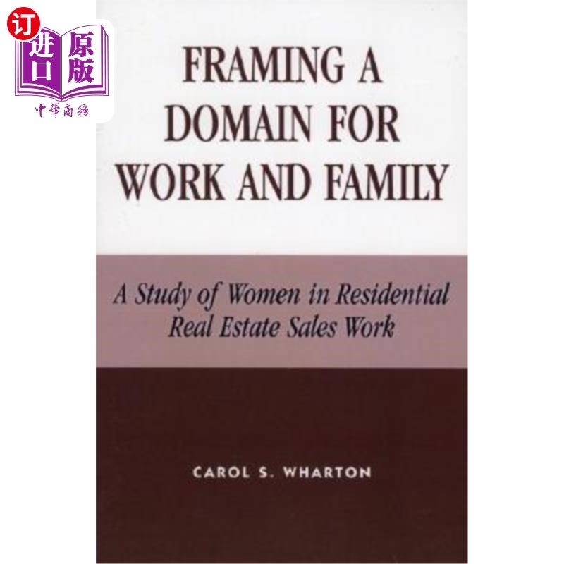 海外直订Framing a Domain for Work and Family: A Study of Women in Residential Real Estat 为工作和家庭构建一个领域: