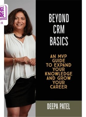 海外直订Beyond CRM Basics: An MVP Guide to Expand Your Knowledge and Grow Your Career 超越CRM基础：扩展知识和发展职