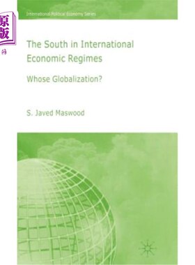 海外直订The South in International Economic Regimes: Whose Globalization? 国际经济体制中的南方:谁的全球化?