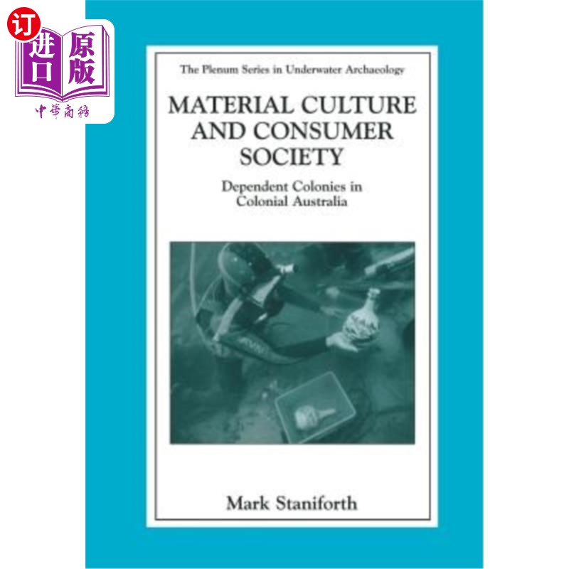 海外直订Material Culture and Consumer Society: Dependent Colonies in Colonial Australia 物质文化与消费社会:澳大利亚