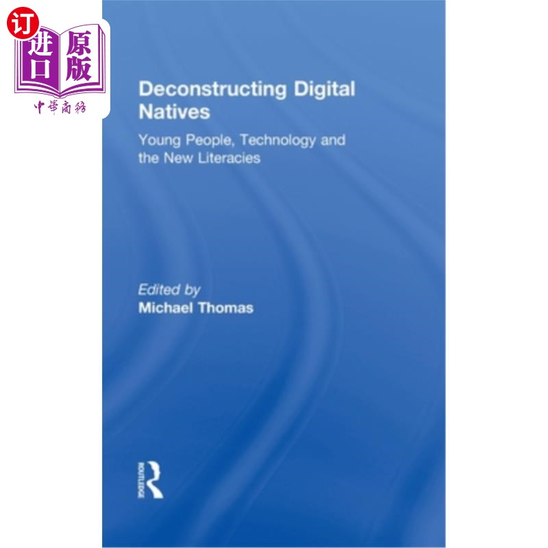 海外直订Deconstructing Digital Natives: Young People, Technology, and the New Literacies 解构数字原住民：年轻人、技