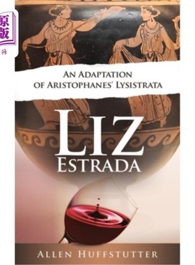 海外直订Liz Estrada: An Adaptation of Aristophanes' Lysistrata 利兹·埃斯特拉达:改编自阿里斯托芬的《吕西斯特拉忒》