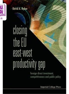 海外直订Closing the Eu East-West Productivity Gap: Foreign Direct Investment, Competitiv 缩小欧盟东西方生产力差距: