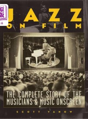 海外直订Jazz on Film: The Complete Story of the Musicians & Music Onscreen 电影中的爵士乐：电影中音乐家和音乐的完整故事