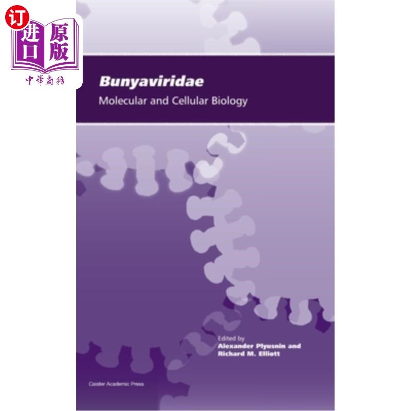 海外直订Bunyaviridae: Molecular and Cellular Biology 布尼亚病毒科：分子和细胞生物学