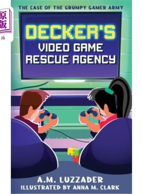 海外直订Decker's Video Game Rescue Agency: The Case of the Grumpy Gamer Army 德克尔的电子游戏救援机构:暴躁玩家大军