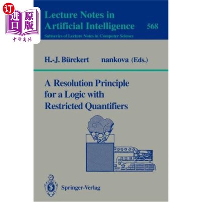 海外直订A Resolution Principle for a Logic with Restricted Quantifiers 限制量词逻辑的分解原理