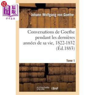 Pendant Années Conversations Goethe 对话 海外直订法语 1832.Tome Les Vie Dernières 歌德晚年 1822