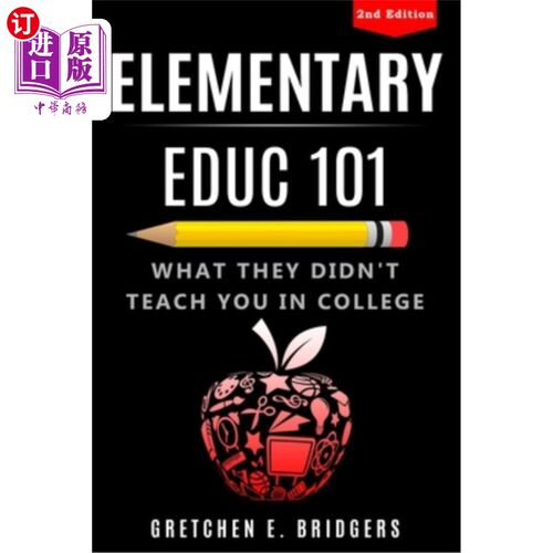 海外直订Elementary EDUC 101: What They Didn't Teach You in College 小学教育101：他们在大学里没有教你的东西