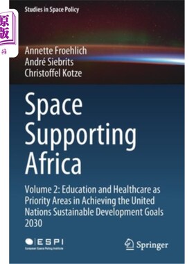 海外直订Space Supporting Africa: Volume 2: Education and Healthcare as Priority Areas in 空间支助非洲:第2卷:教育和