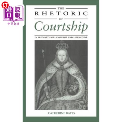 海外直订The Rhetoric of Courtship in Elizabethan Language and Literature 伊丽莎白时代语言文学中的求爱修辞