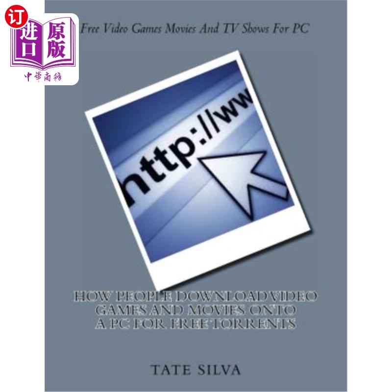 海外直订How People Download Video Games And Movies Onto A PC For Free Torrents 人们如何免费下载视频游戏和电影到PC上
