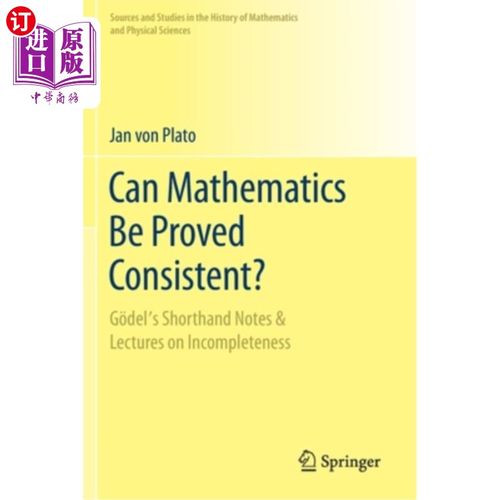 海外直订Can Mathematics Be Proved Consistent?: G?del's Shorthand Notes & Lectures on Inc 数学可以被证明是一致的吗?: