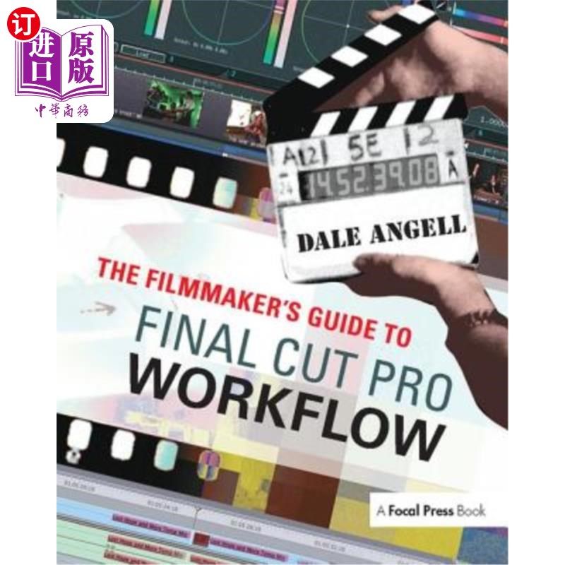 海外直订The Filmmaker's Guide to Final Cut Pro Workflow 电影制作人的指导最终削减专业工作流程