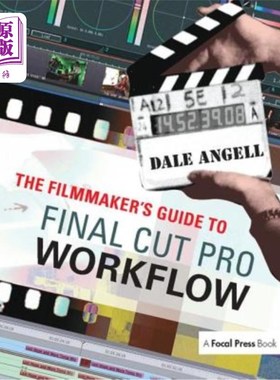 海外直订The Filmmaker's Guide to Final Cut Pro Workflow 电影制作人的指导最终削减专业工作流程
